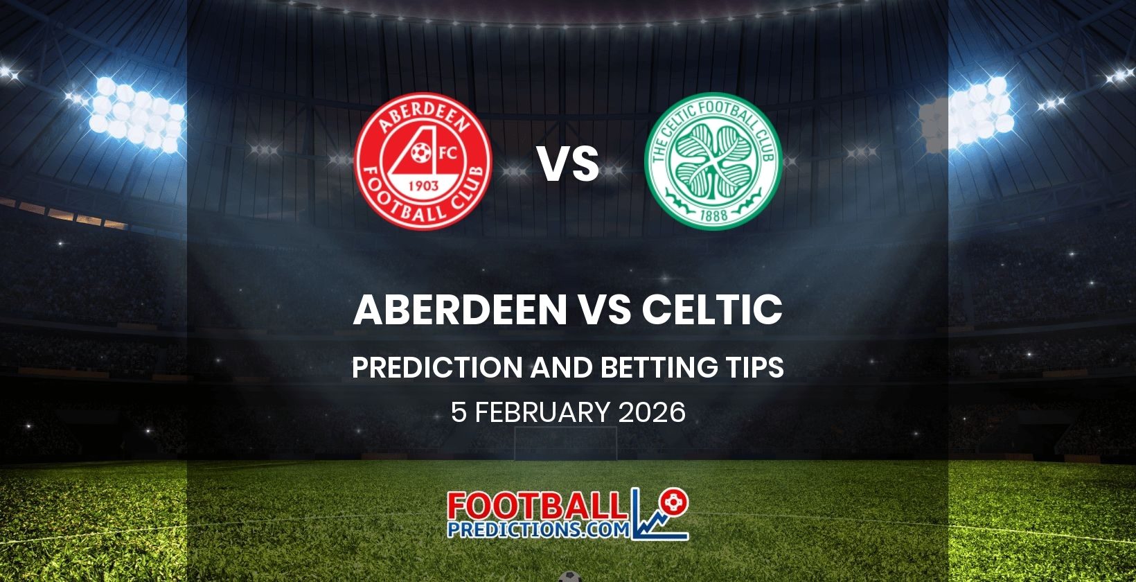 Aberdeen vs Celtic Prediction and Betting Tips 5 February 2026