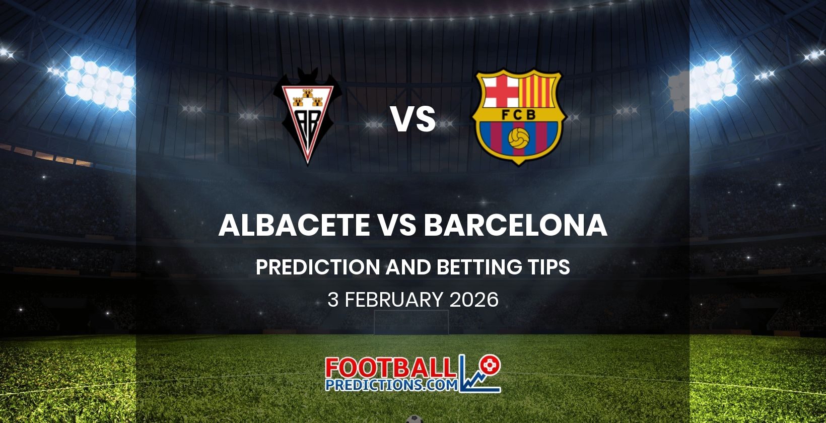 Albacete vs Barcelona Prediction and Betting Tips 3 February 2026