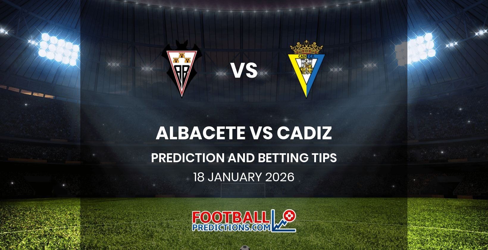 Albacete vs Cadiz Prediction and Betting Tips 18 January 2026