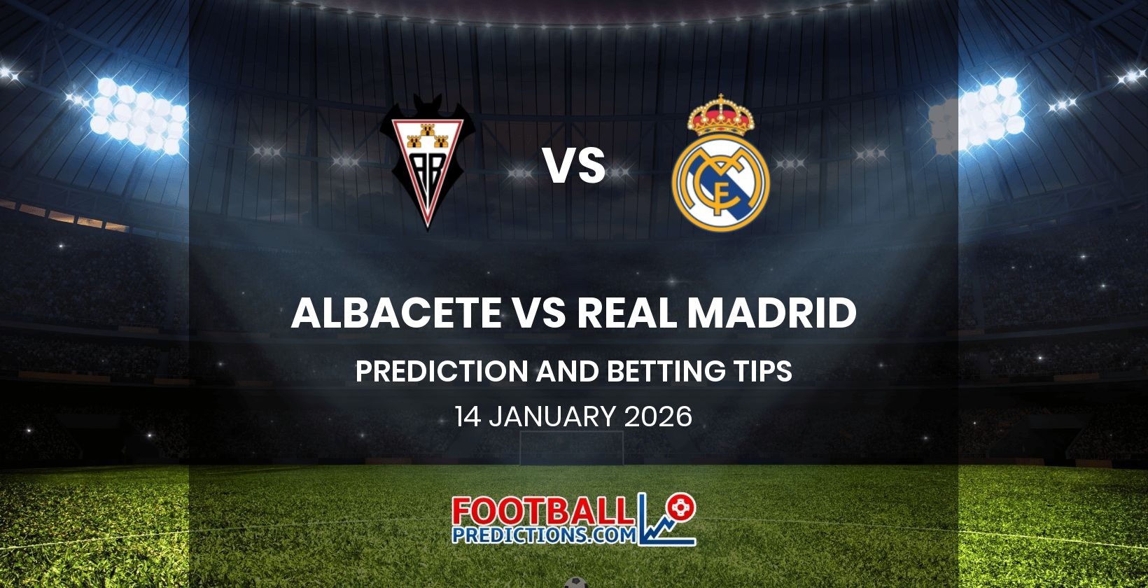 Albacete vs Real Madrid Prediction and Betting Tips 14 January 2026