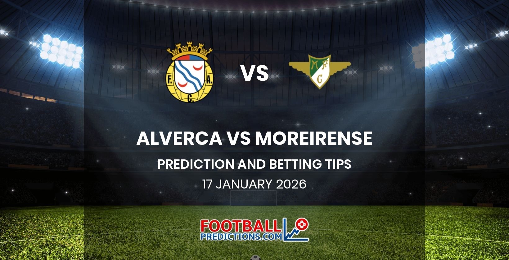 Alverca vs Moreirense Prediction and Betting Tips 17 January 2026