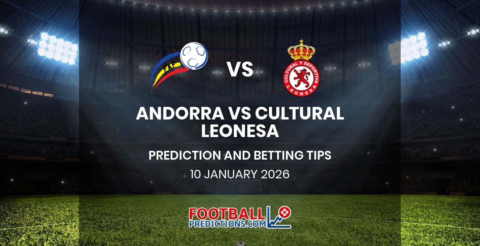 Andorra FC vs Cultural Leonesa Prediction and Betting Tips 10 January 2026