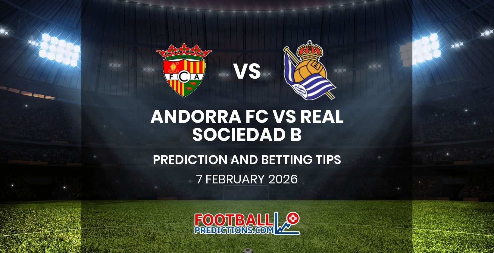 Andorra FC vs Real Sociedad B Prediction and Betting Tips 7 February 2026