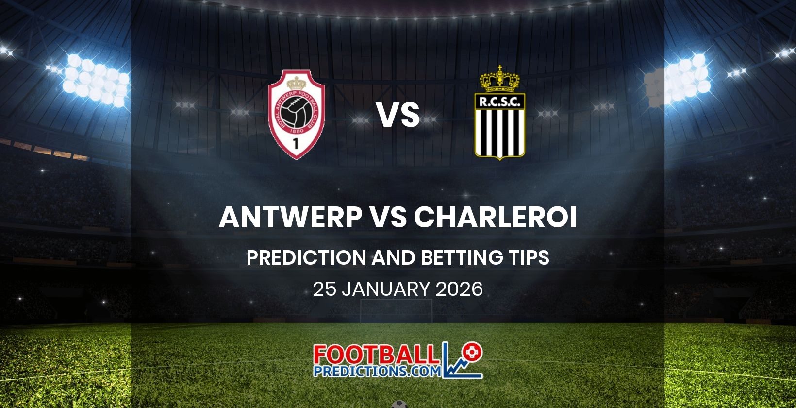 Antwerp vs Charleroi Prediction and Betting Tips 25 January 2026