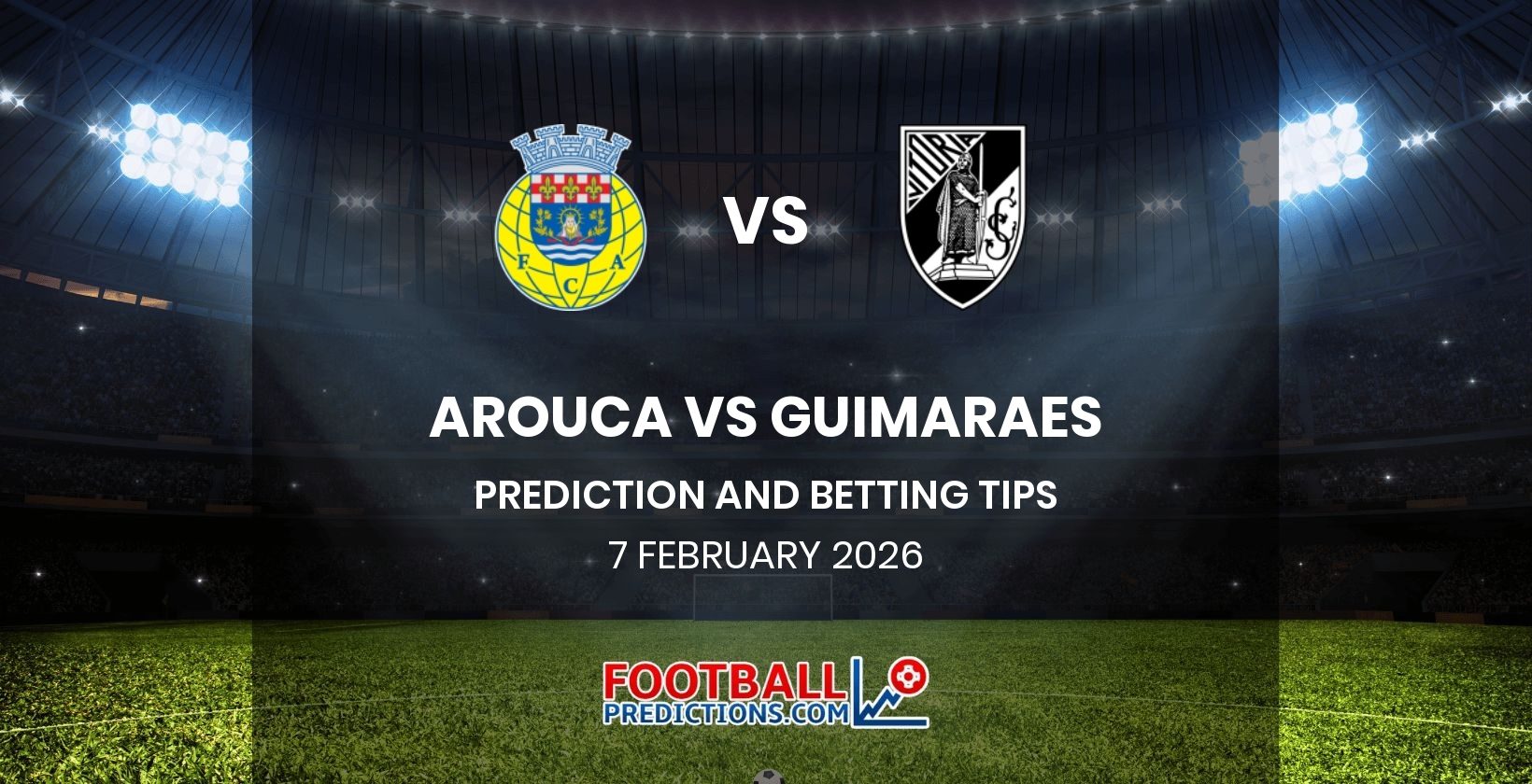 Arouca vs Guimaraes Prediction and Betting Tips 7 February 2026