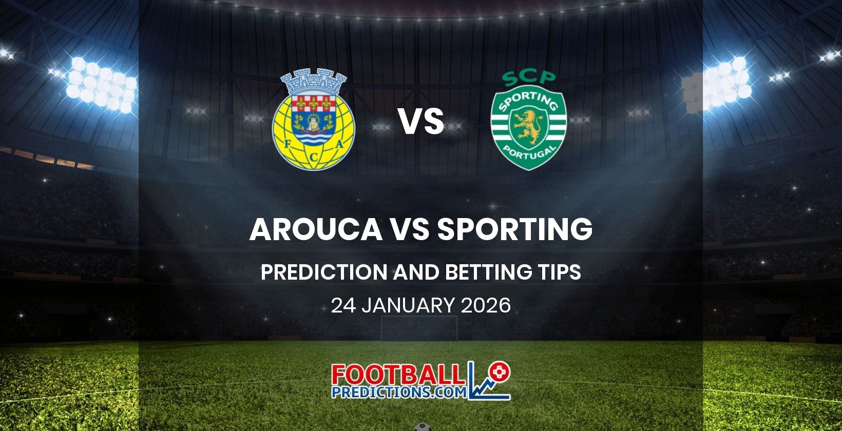 Arouca vs Sporting Prediction and Betting Tips 24 January 2026