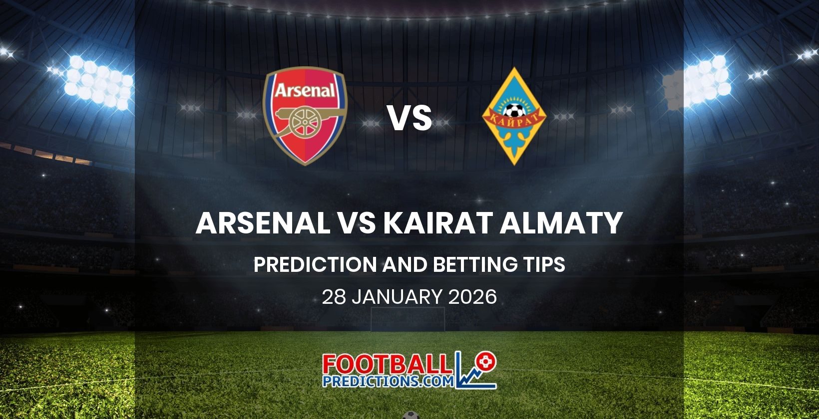Arsenal vs Kairat Almaty Prediction and Betting Tips 28 January 2026