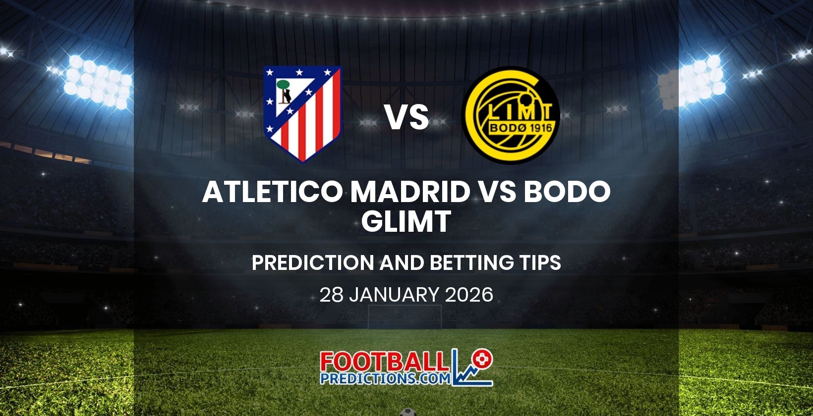 Atletico Madrid vs Bodo Glimt Prediction and Betting Tips 28 January 2026