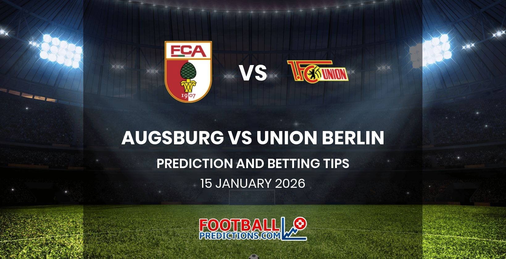 Augsburg vs Union Berlin Prediction and Betting Tips 15 January 2026
