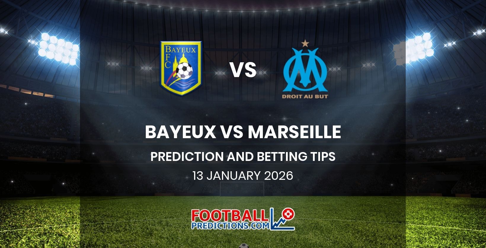 Bayeux vs Marseille Prediction and Betting Tips 13 January 2026