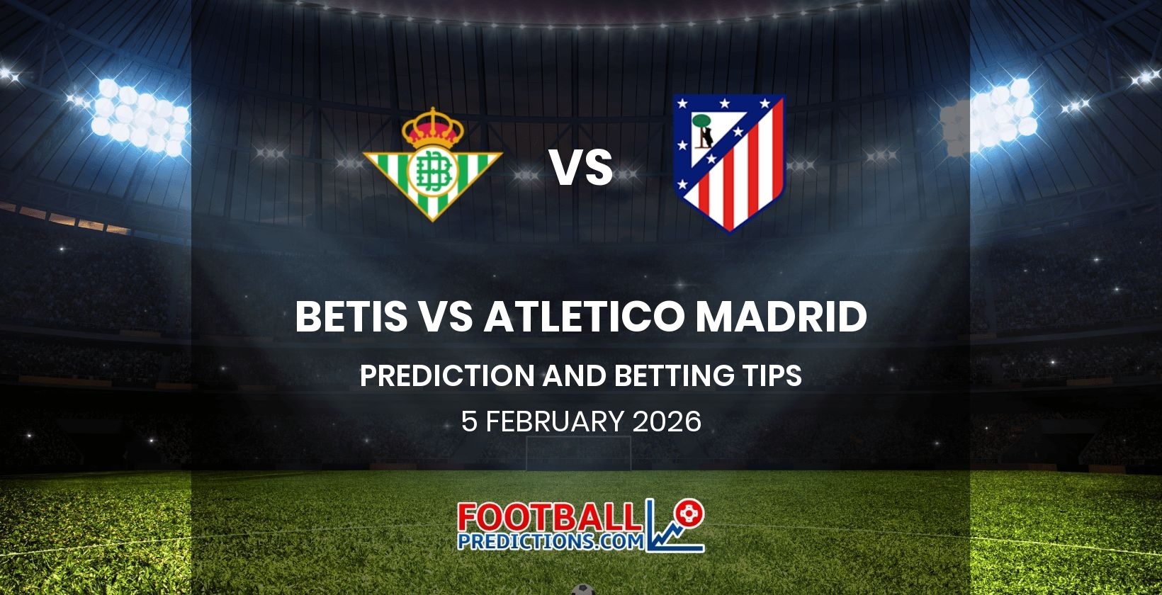 Betis vs Atletico Madrid Prediction and Betting Tips 5 February 2026