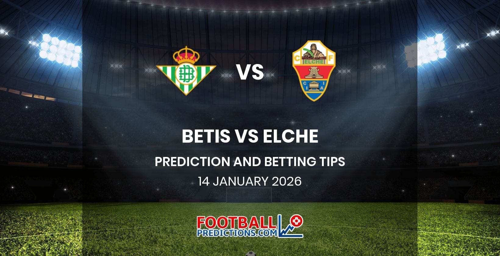 Betis vs Elche Prediction and Betting Tips 14 January 2026