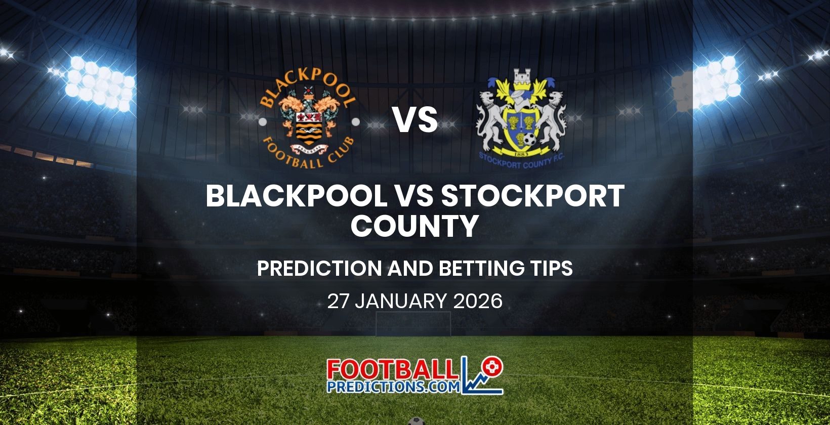 Blackpool vs Stockport County Prediction and Betting Tips 27 January 2026