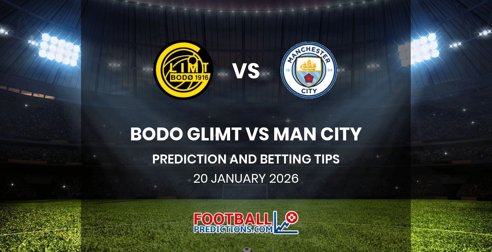 Bodo Glimt vs Man City Prediction and Betting Tips 20 January 2026
