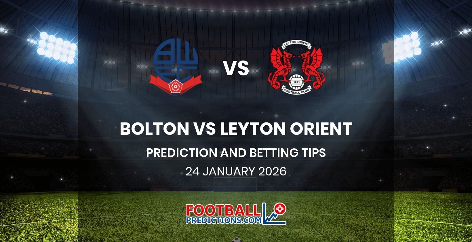 Bolton vs Leyton Orient Prediction and Betting Tips 24 January 2026