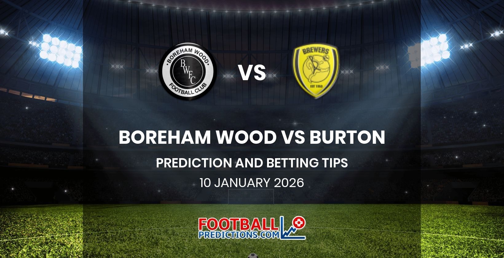 Boreham Wood vs Burton Prediction and Betting Tips 10 January 2026