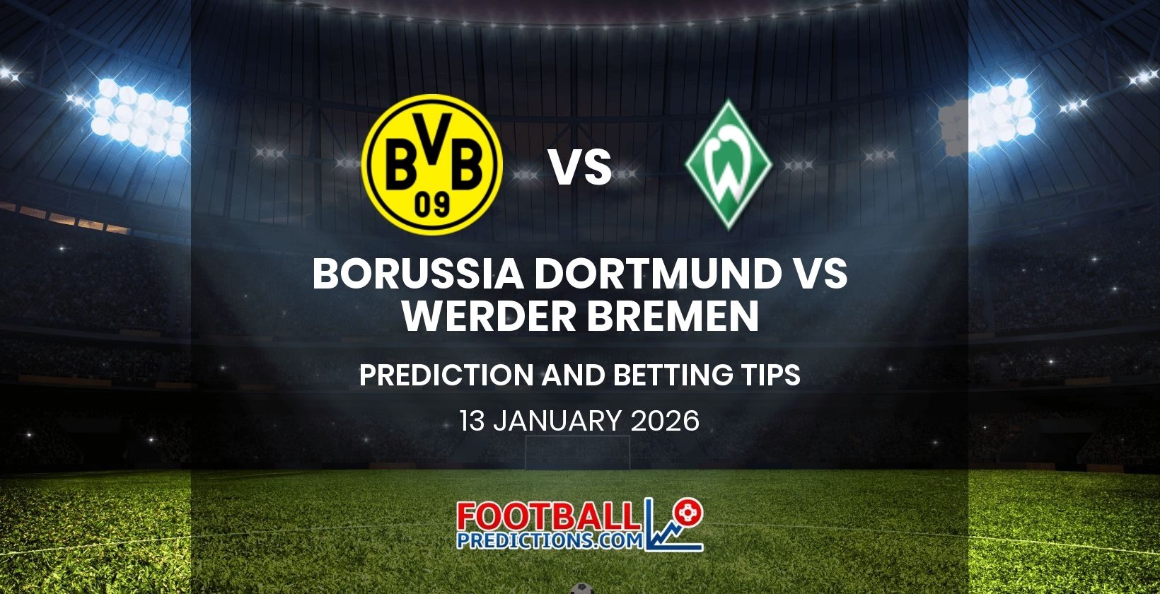 Borussia Dortmund vs Werder Bremen Prediction and Betting Tips 13 January 2026