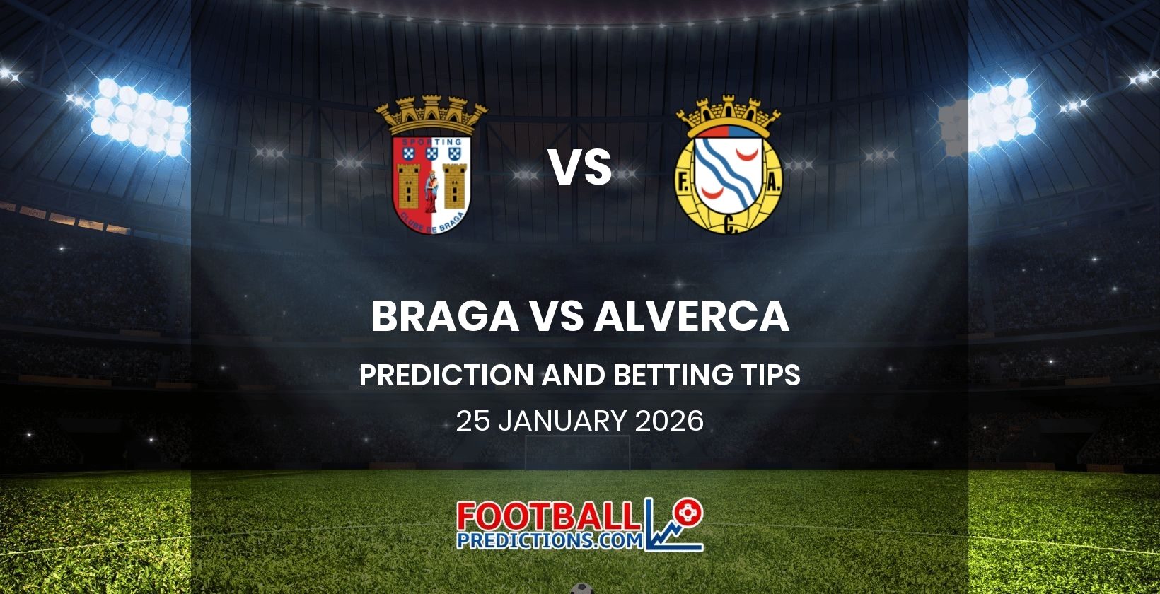 Braga vs Alverca Prediction and Betting Tips 25 January 2026