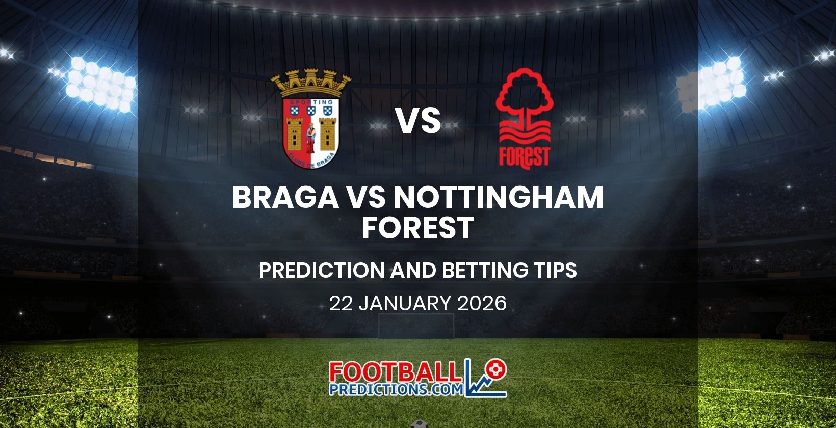 Braga vs Nottingham Forest Prediction and Betting Tips 22 January 2026