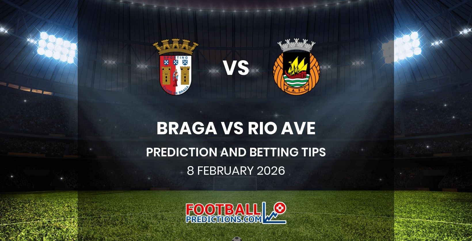 Braga vs Rio Ave Prediction and Betting Tips 8 February 2026