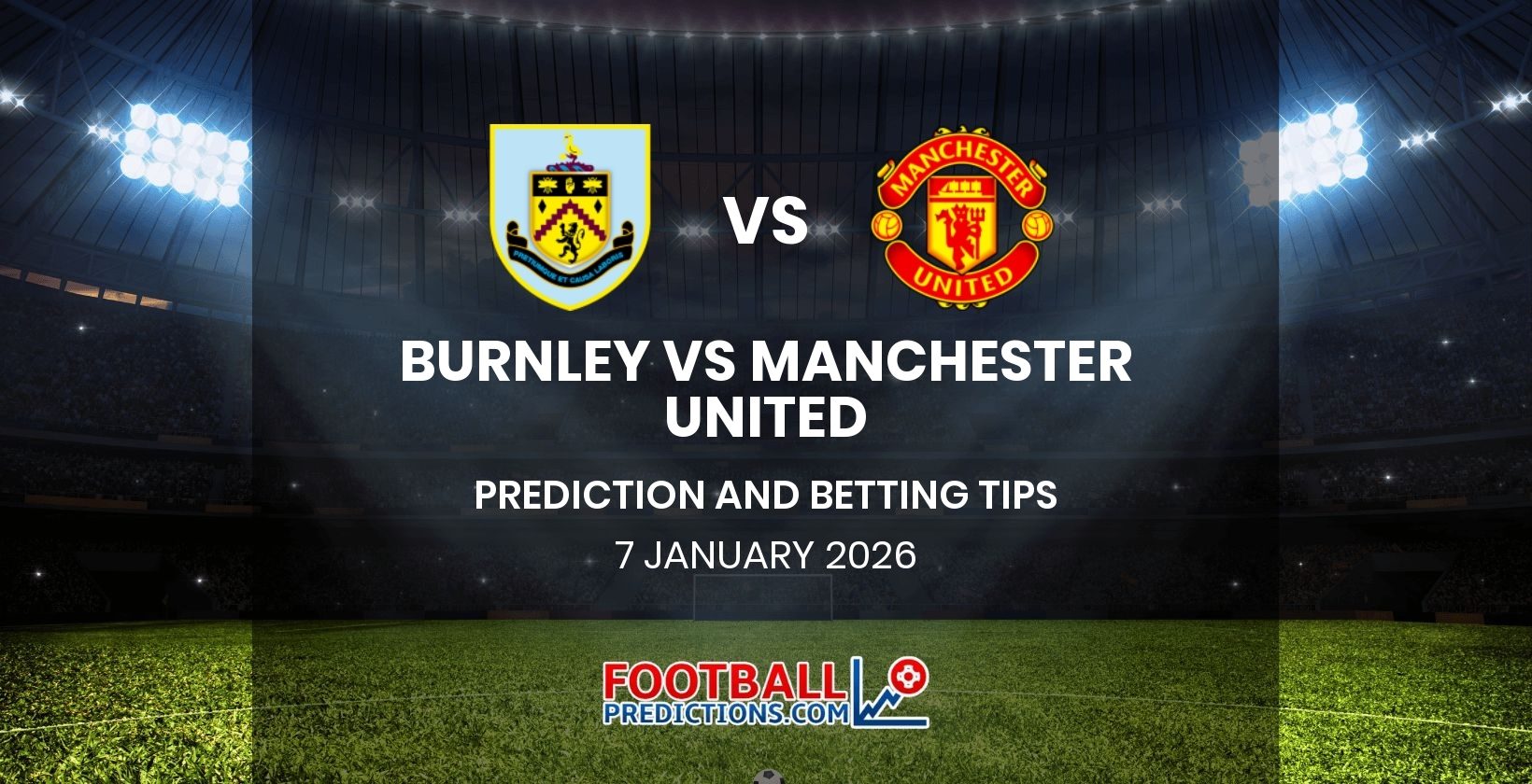 Burnley vs Manchester United Prediction and Betting Tips 7 January 2026
