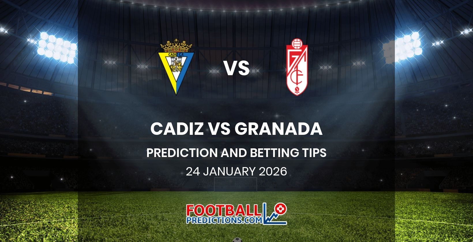 Cadiz vs Granada Prediction and Betting Tips 24 January 2026