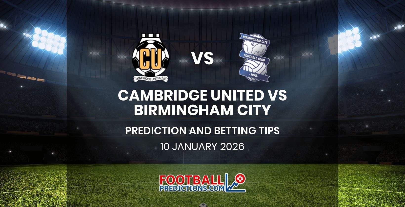 Cambridge United vs Birmingham City Prediction and Betting Tips 10 January 2026