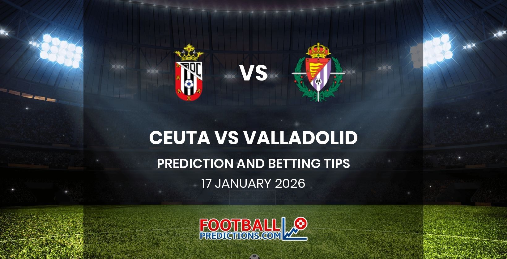 Ceuta vs Valladolid Prediction and Betting Tips 17 January 2026