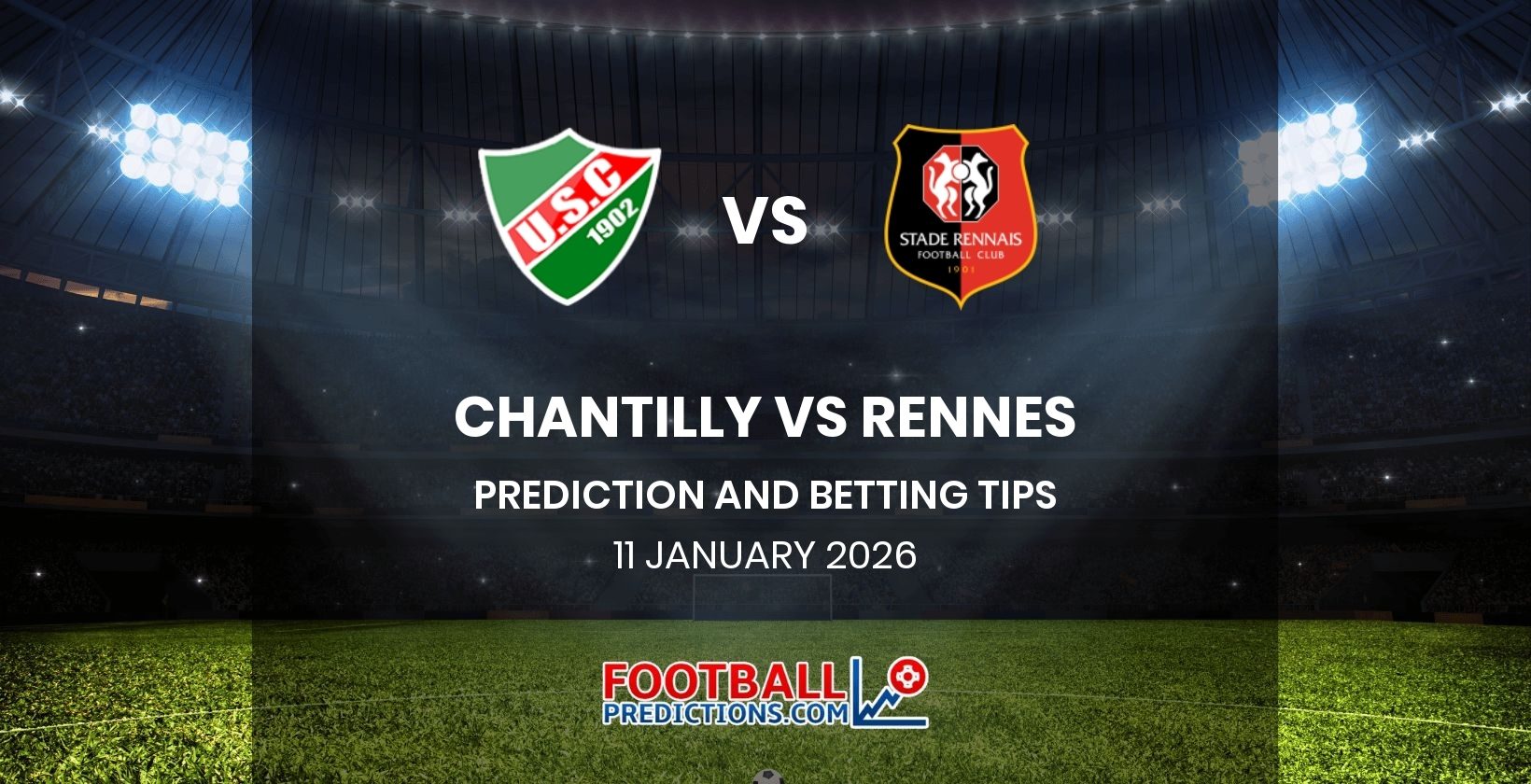 Chantilly vs Rennes Prediction and Betting Tips 11 January 2026