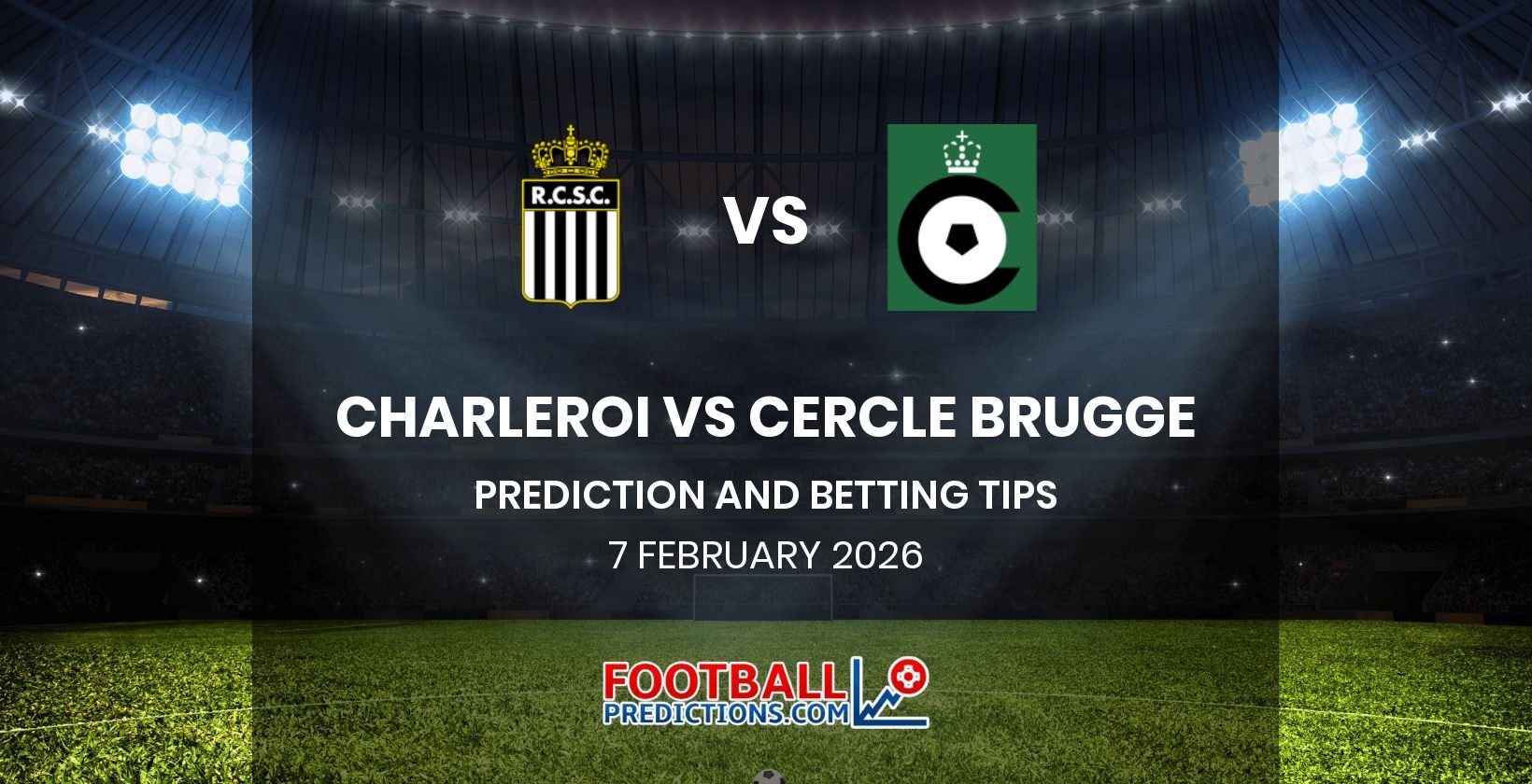 Charleroi vs Cercle Brugge Prediction and Betting Tips 7 February 2026