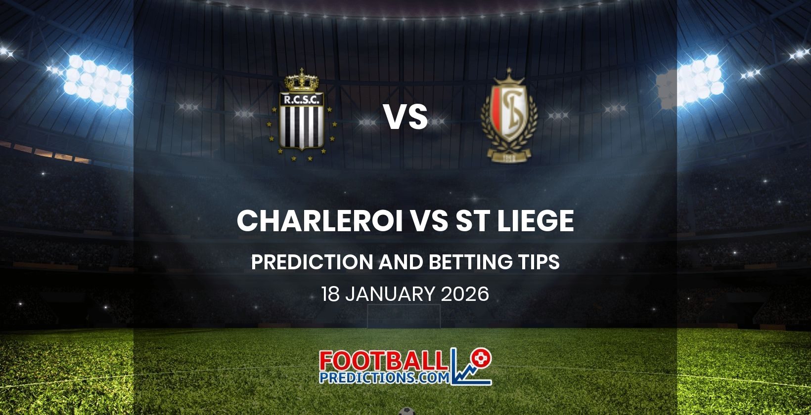 Charleroi vs St Liege Prediction and Betting Tips 18 January 2026