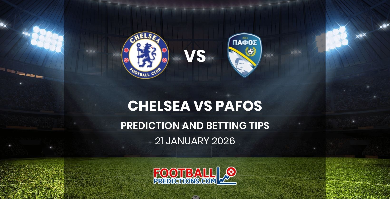 Chelsea vs Pafos Prediction and Betting Tips 21 January 2026