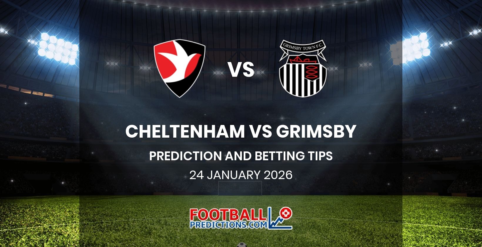 Cheltenham vs Grimsby Prediction and Betting Tips 24 January 2026