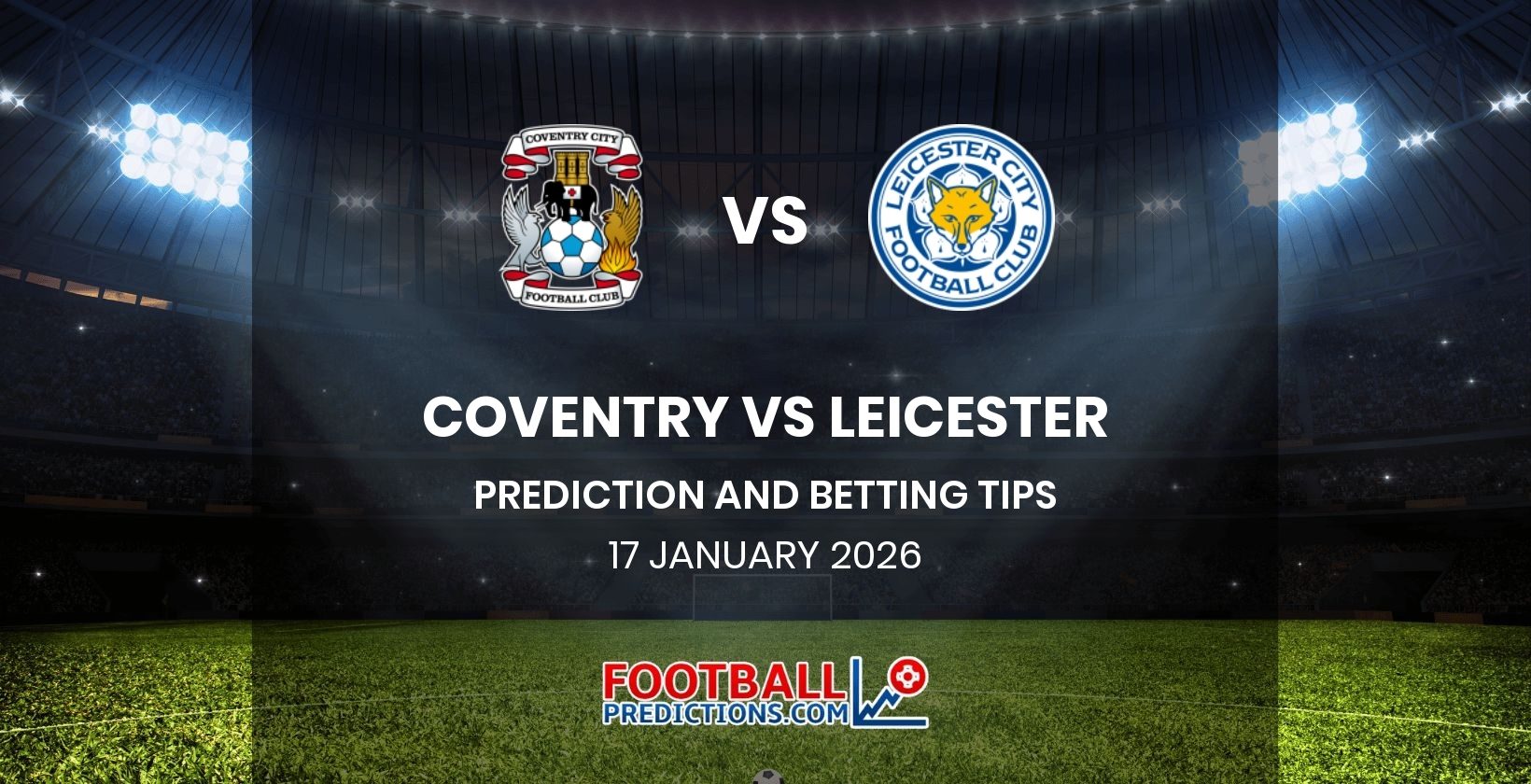 Coventry vs Leicester Prediction and Betting Tips 17 January 2026