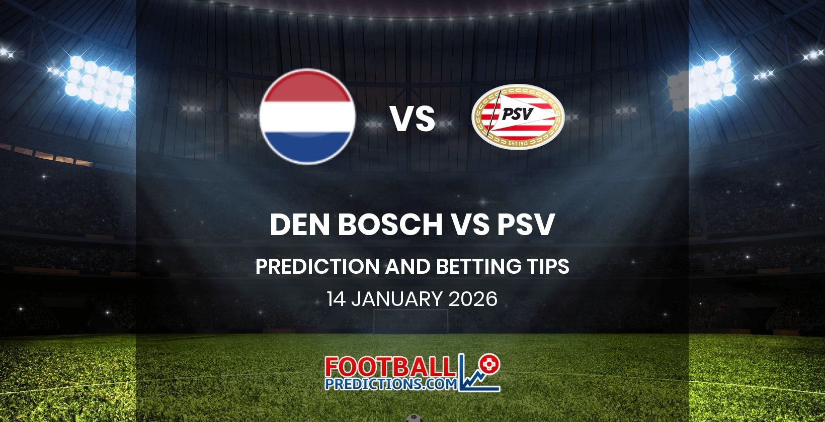 Den Bosch vs PSV Prediction and Betting Tips 14 January 2026