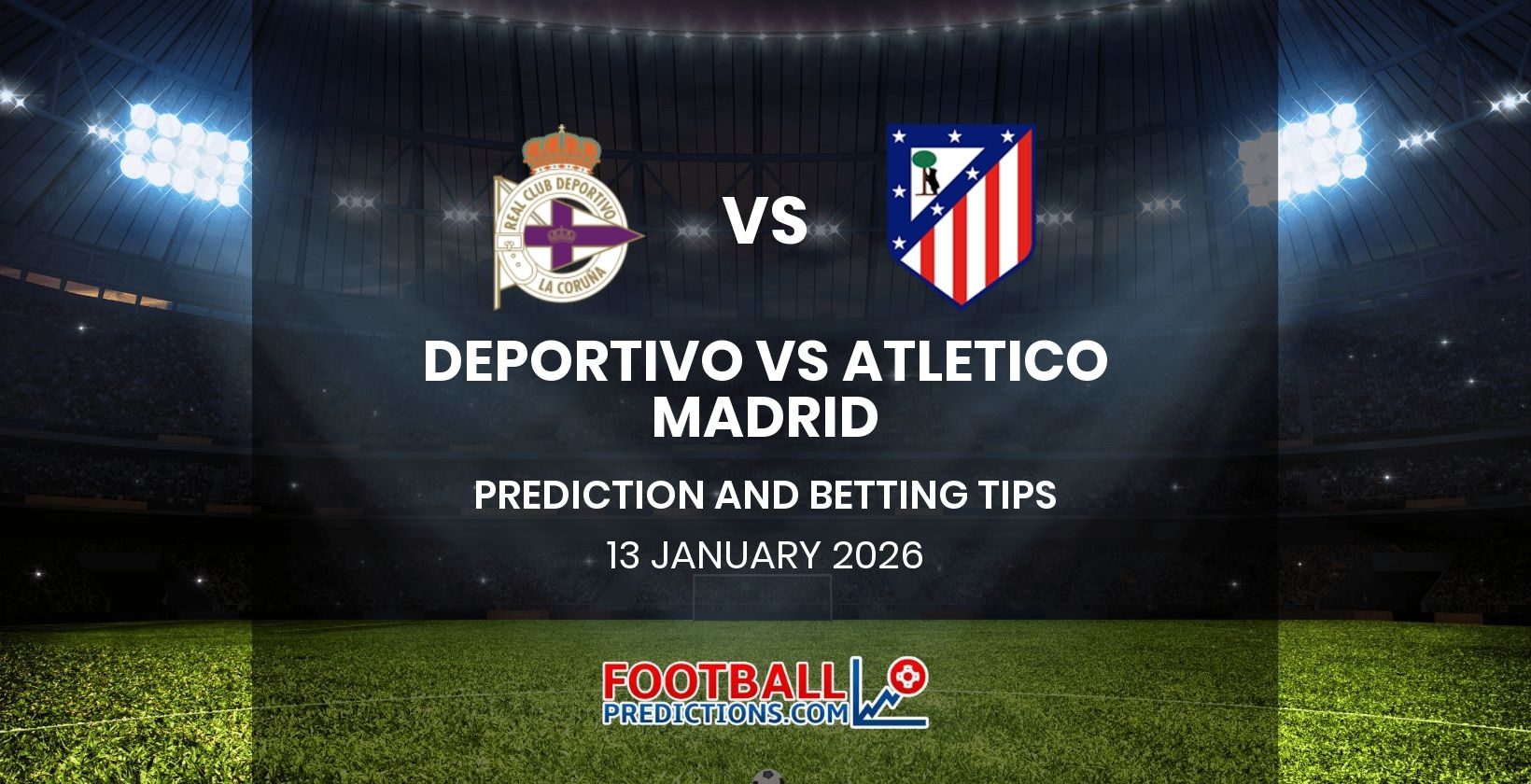 Deportivo vs Atletico Madrid Prediction and Betting Tips 13 January 2026