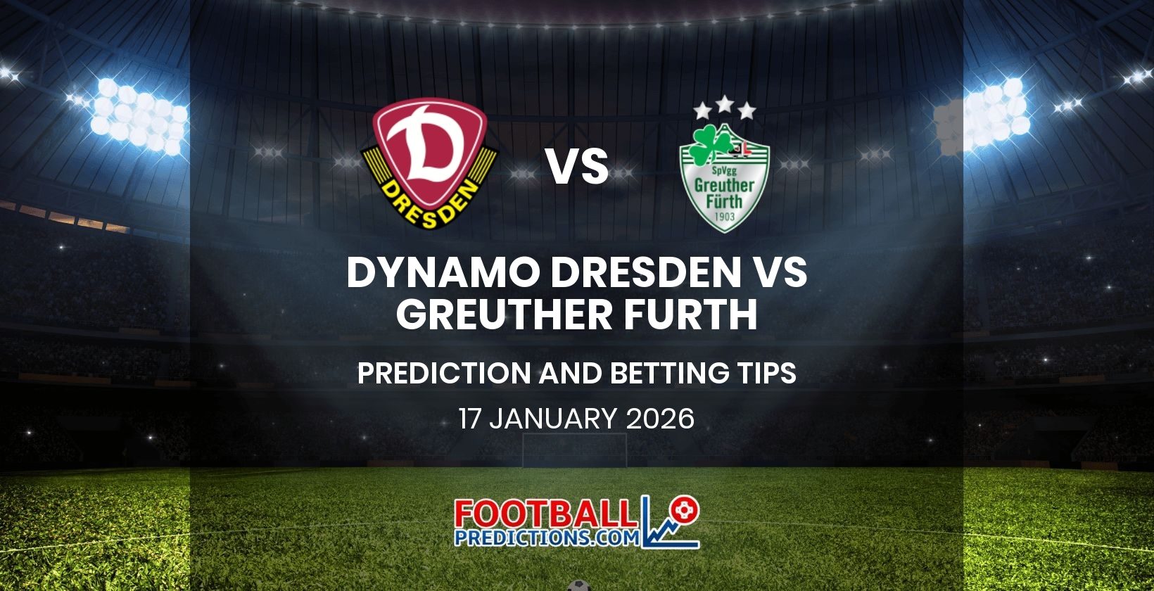 Dynamo Dresden vs Greuther Furth Prediction and Betting Tips 17 January 2026