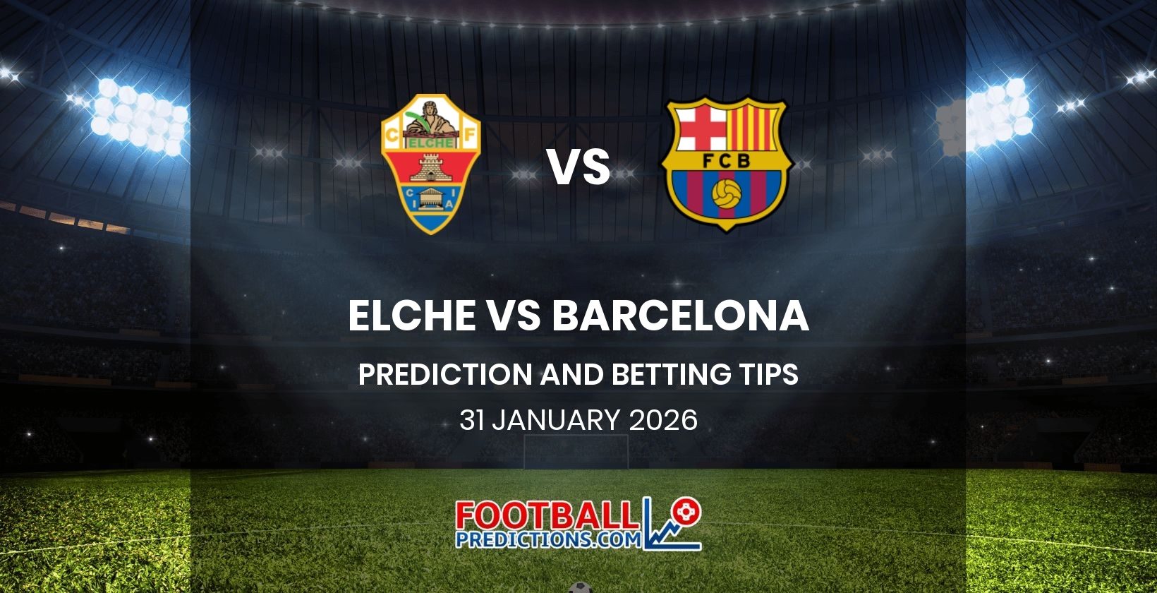 Elche vs Barcelona Prediction and Betting Tips 31 January 2026