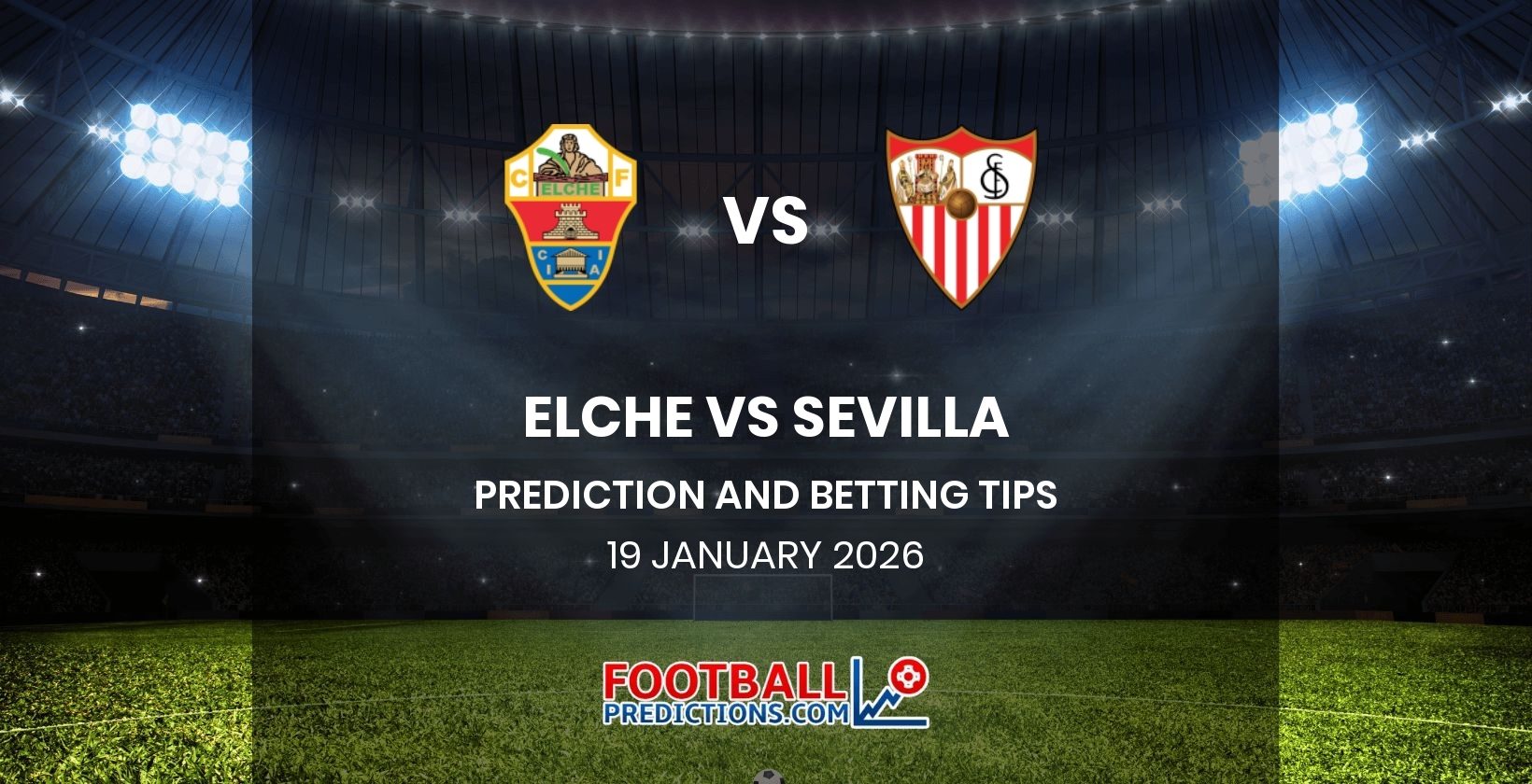 Elche vs Sevilla Prediction and Betting Tips 19 January 2026