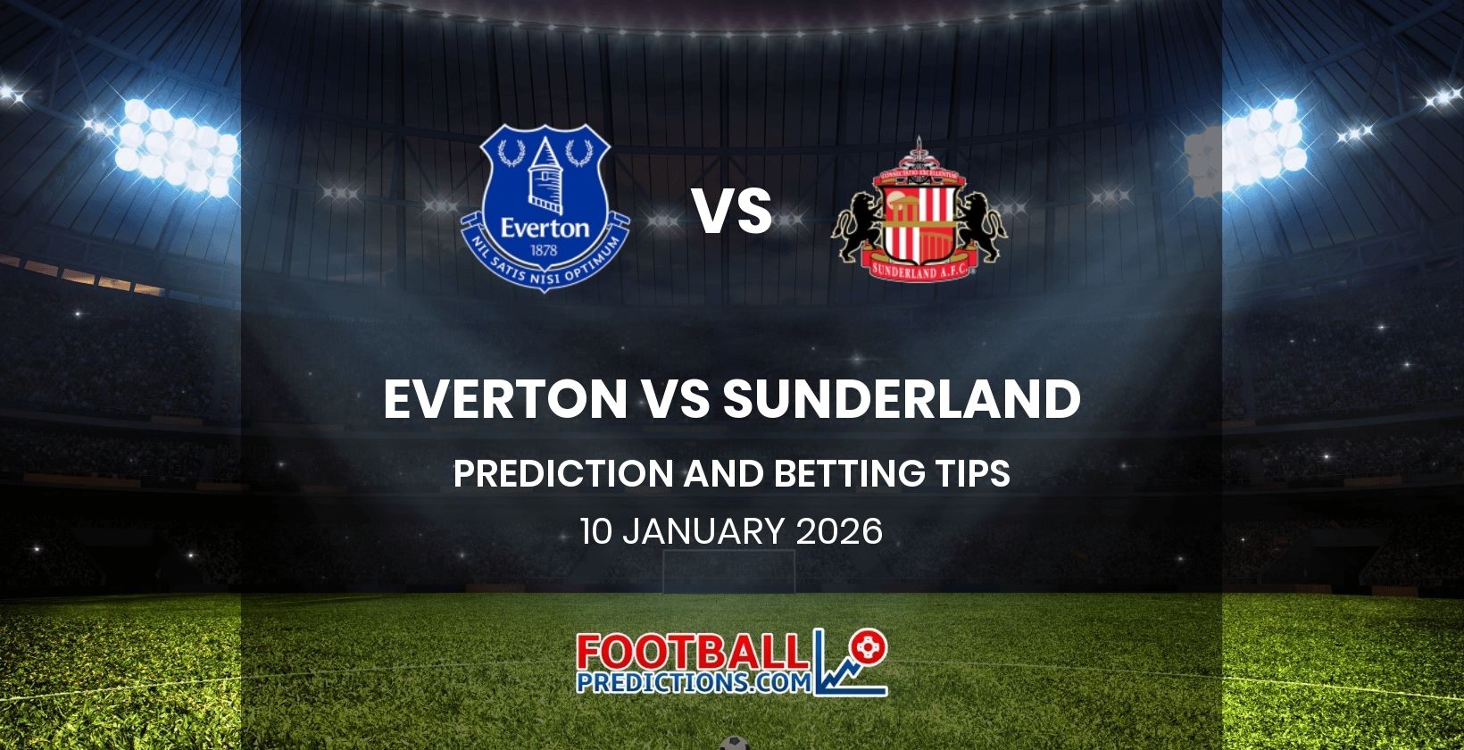 Everton vs Sunderland Prediction and Betting Tips 10 January 2026