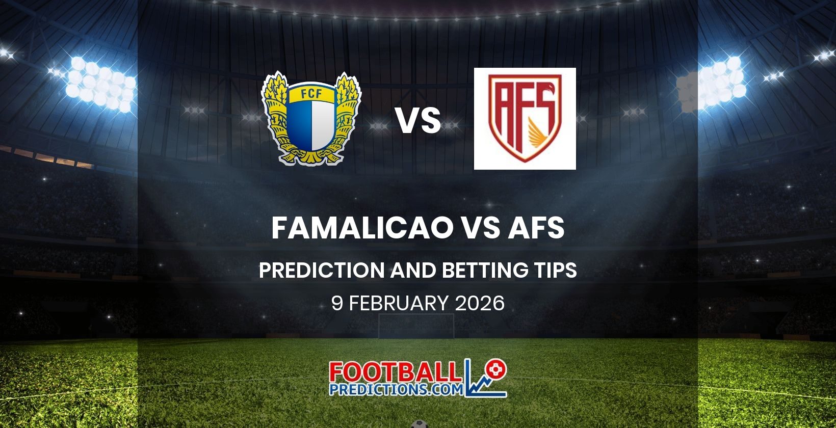 Famalicao vs AFS Prediction and Betting Tips 9 February 2026