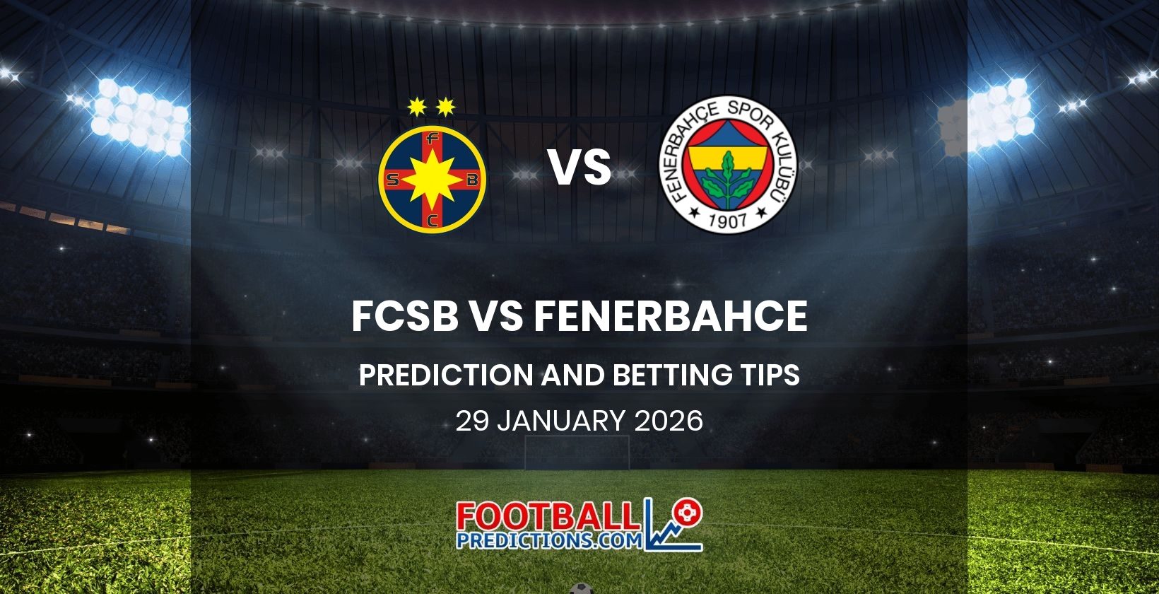 FCSB vs Fenerbahce Prediction and Betting Tips 29 January 2026
