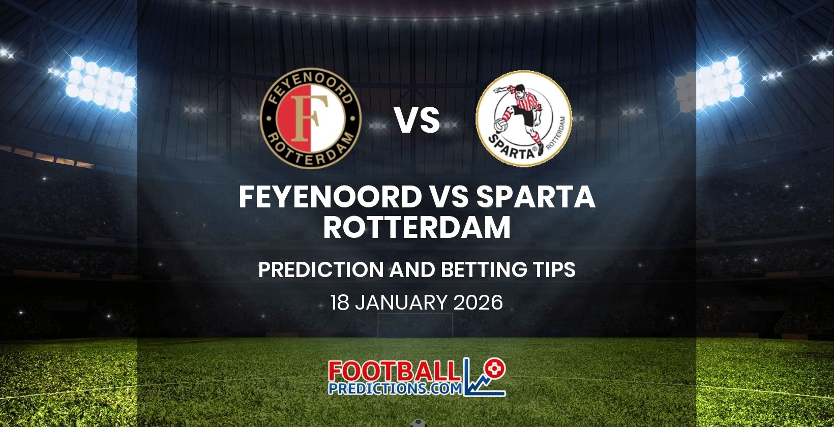 Feyenoord vs Sparta Rotterdam Prediction and Betting Tips 18 January 2026