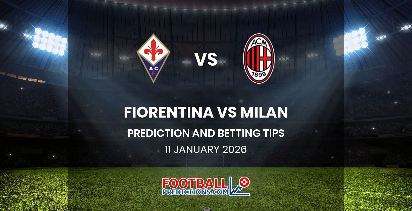 Fiorentina vs Milan Prediction and Betting Tips 11 January 2026