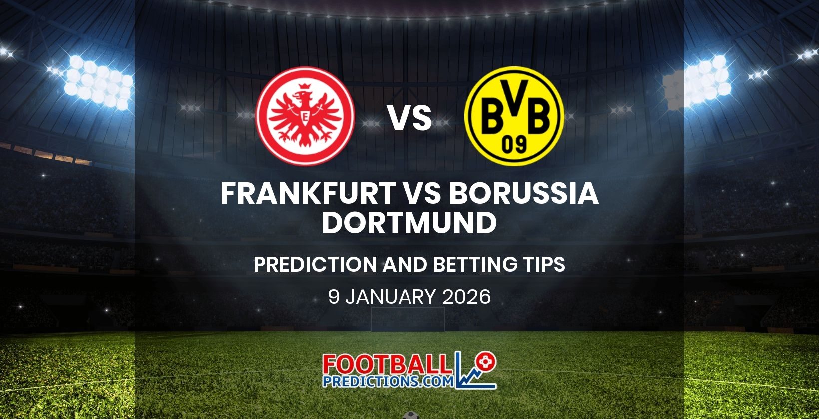 Frankfurt vs Borussia Dortmund Prediction and Betting Tips 9 January 2026