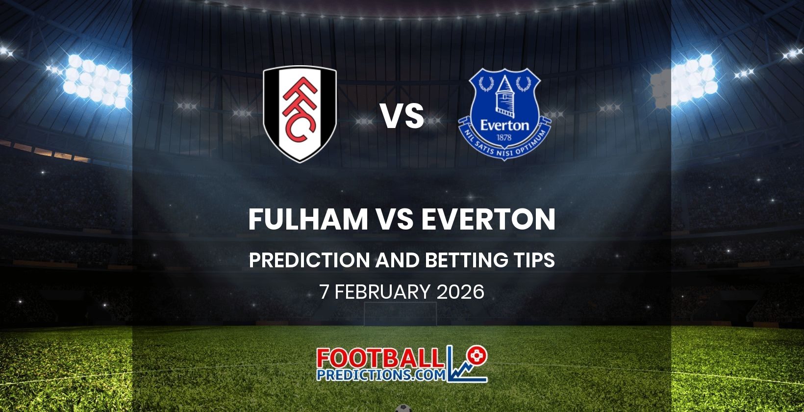 Fulham vs Everton Prediction and Betting Tips 7 February 2026