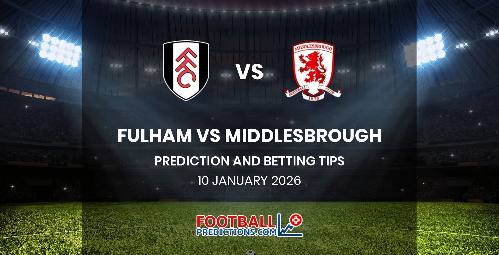 Fulham vs Middlesbrough Prediction and Betting Tips 10 January 2026