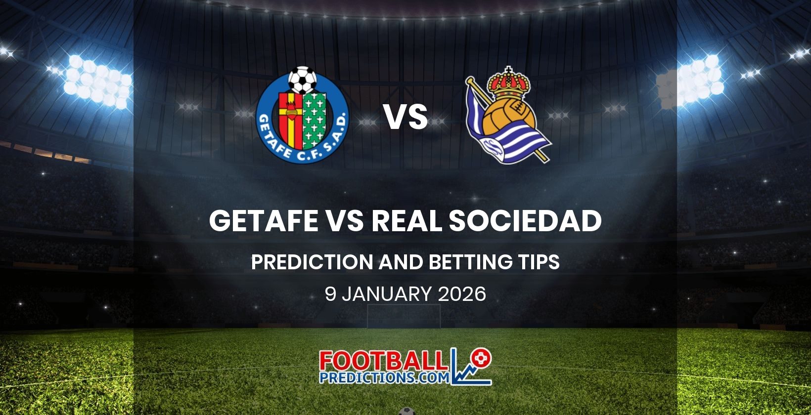 Getafe vs Real Sociedad Prediction and Betting Tips 9 January 2026
