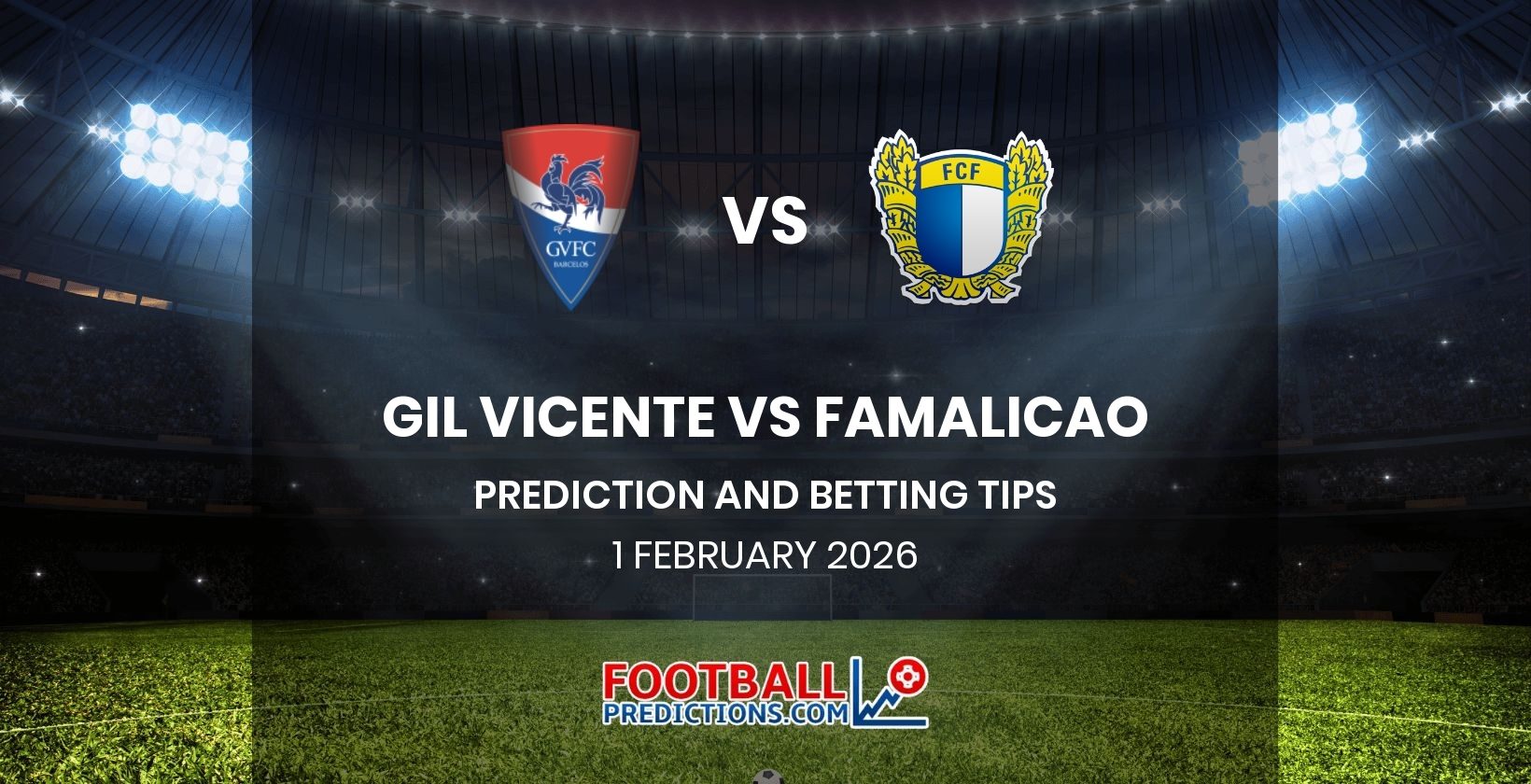 Gil Vicente vs Famalicao Prediction and Betting Tips 1 February 2026