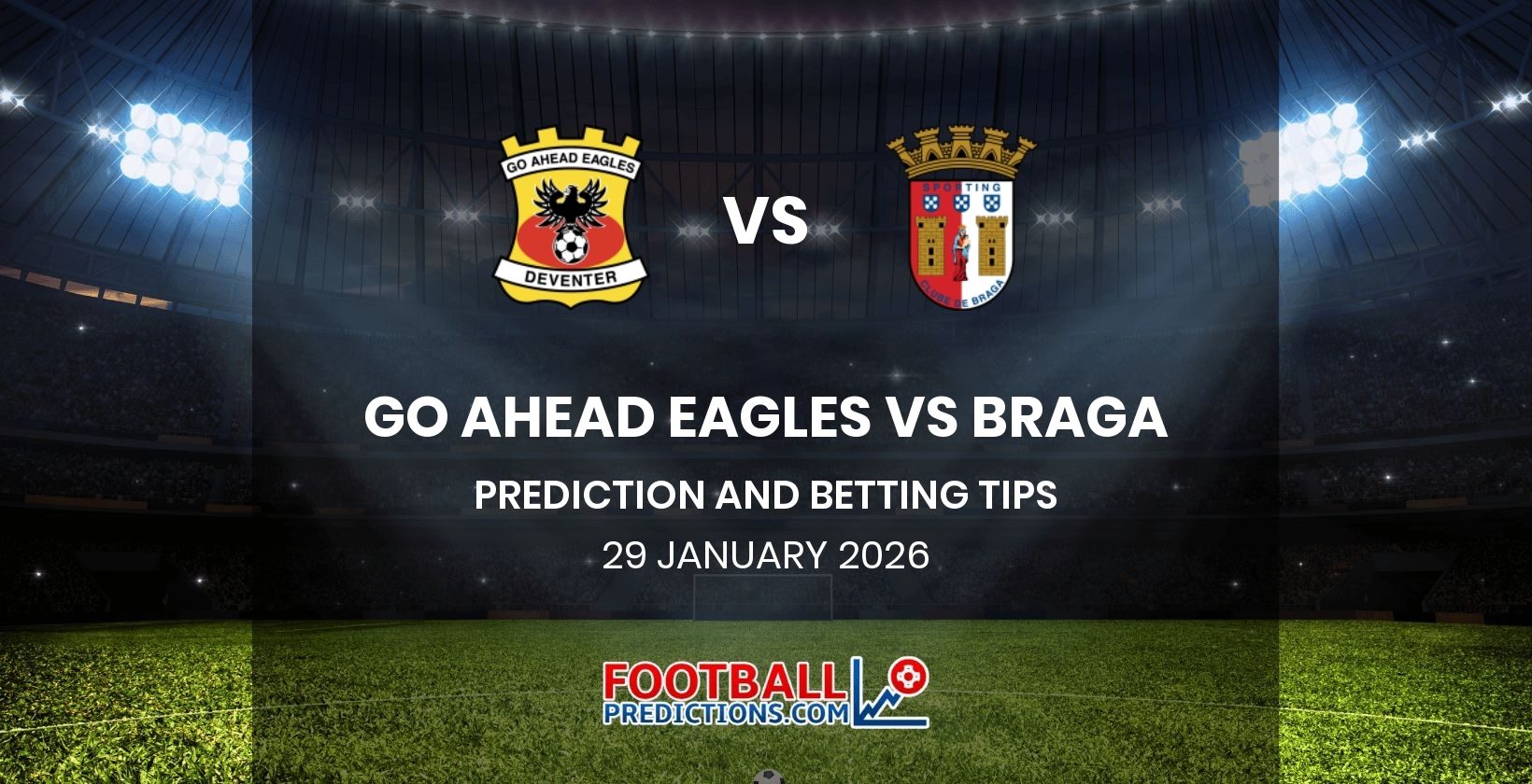 Go Ahead Eagles vs Braga Prediction and Betting Tips 29 January 2026